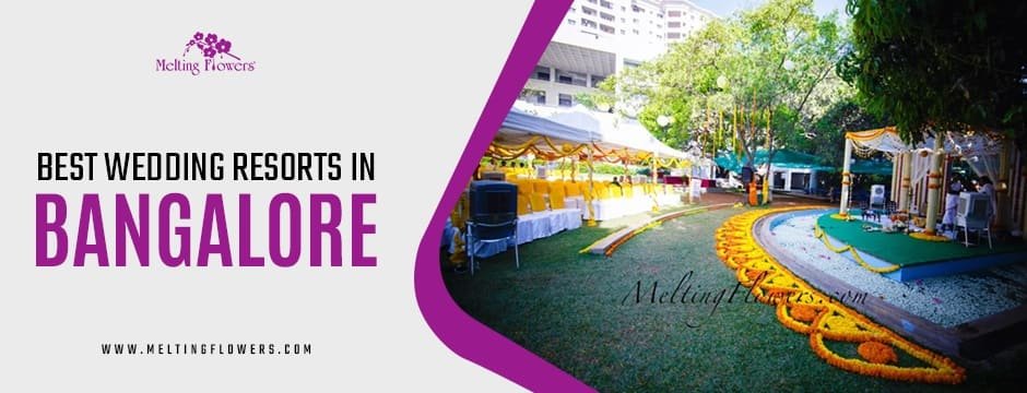 Make Unforgettable Ceremony with Best Wedding Resorts in Bangalore