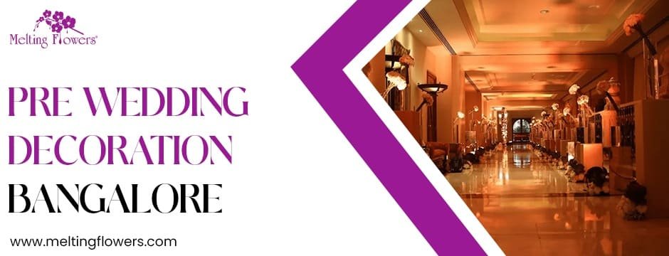 Instagram-Worthy Pre Wedding Decoration Bangalore Trends in 2025