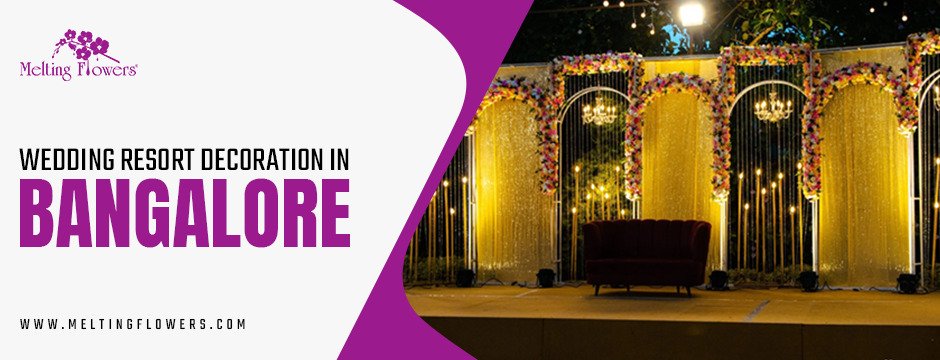 Step-by-Step Guide to Stunning Wedding Resort Decoration in Bangalore