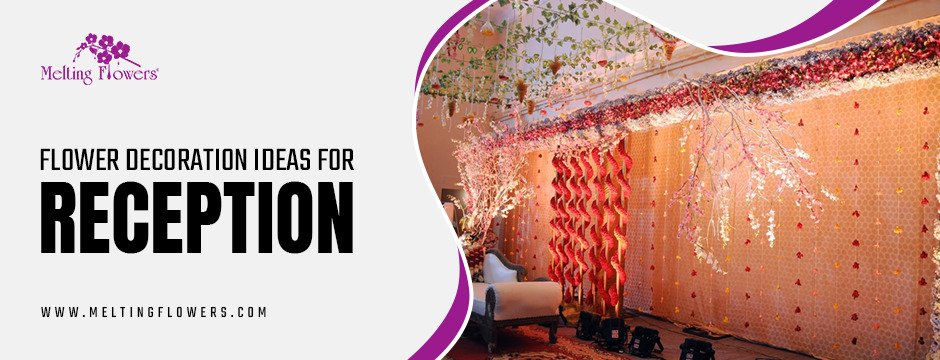 Top Luxury Flower Decoration Ideas for Reception You Must Try